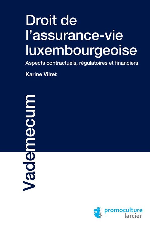 Droit de l'assurance-vie luxembourgeoise: Aspects contractuels, régulatoires et financiers