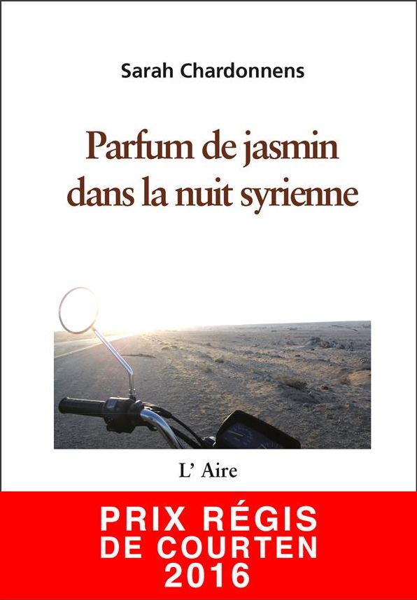 Parfum de jasmin dans la nuit syrienne: Carnet de route d'un voyage au Moyen-Orient
