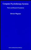 Computer Psychotherapy Systems: Theory and Research Foundations