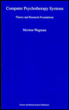 Computer Psychotherapy Systems: Theory and Research Foundations