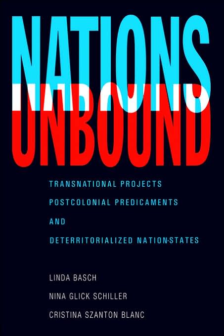 Nations Unbound: Transnational Projects, Postcolonial Predicaments and Deterritorialized Nation-States