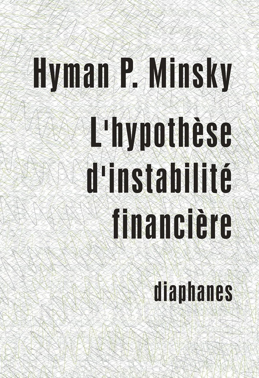 L'hypothese d'instabilite financiere: Les processus capitalistes et le comportement de l'economie