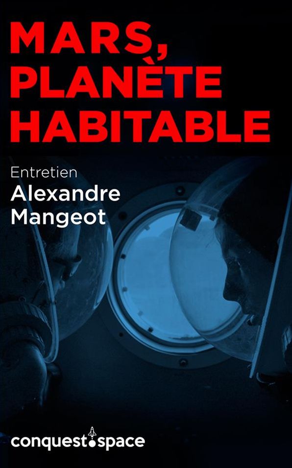 Mars, planète habitable: Entretien avec Alexandre Mangeot