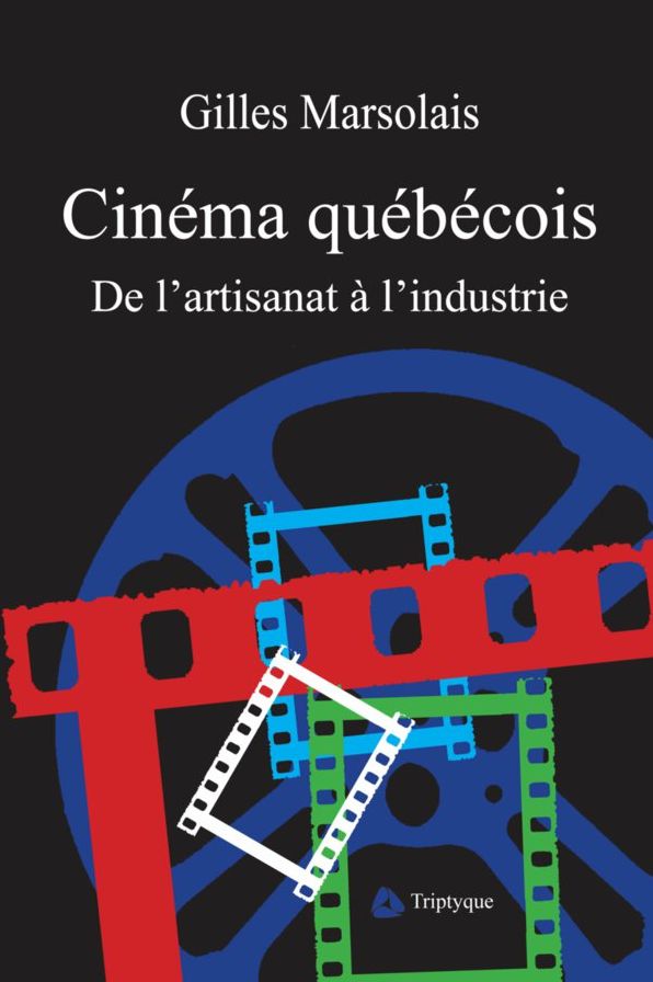 Cinéma québécois: De l'artisanat à l'industrie