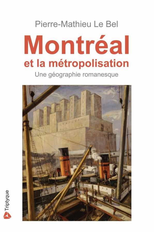 Montréal et la métropolisation: Une géographie romanesque