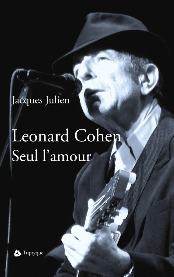 Leonard Cohen. Seul l'amour