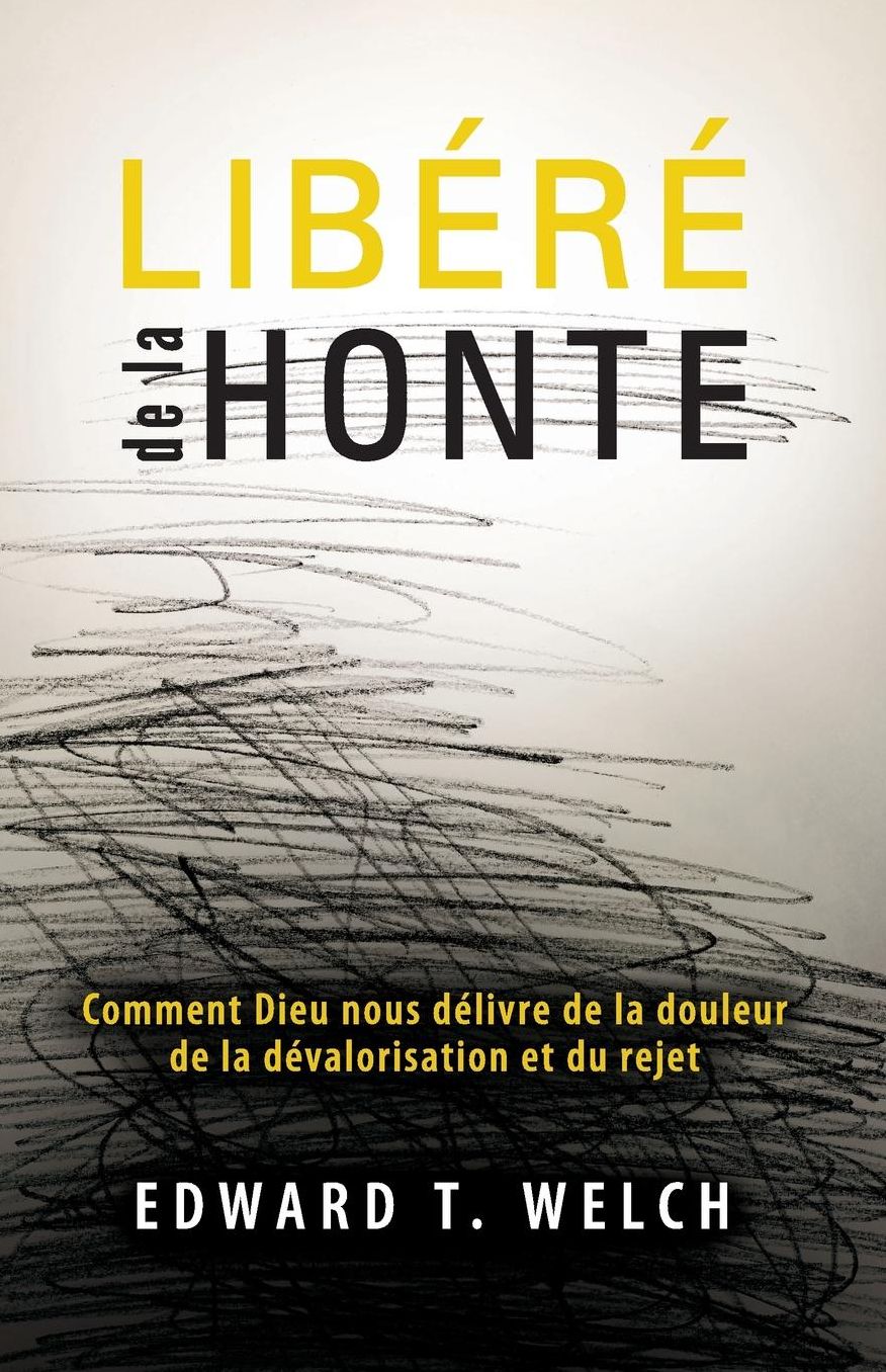 Libéré de la honte (Shame interrupted): Comment Dieu nous délivre de la douleur de la dévalorisation et du rejet