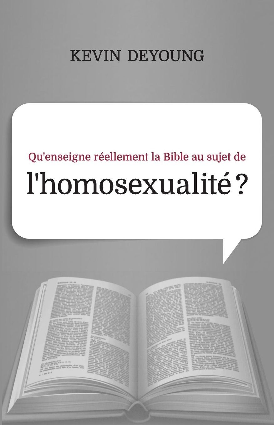 Qu'enseigne reacute;ellement la Bible au sujet de l'homosexualiteacute; ? (What Does the Bible Really Teach About Homosexuality?)