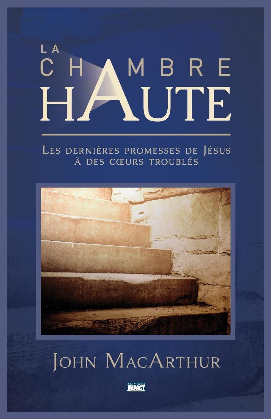 La chambre haute (The Upper Room): Les dernières promesses de Jésus à des curs troublés