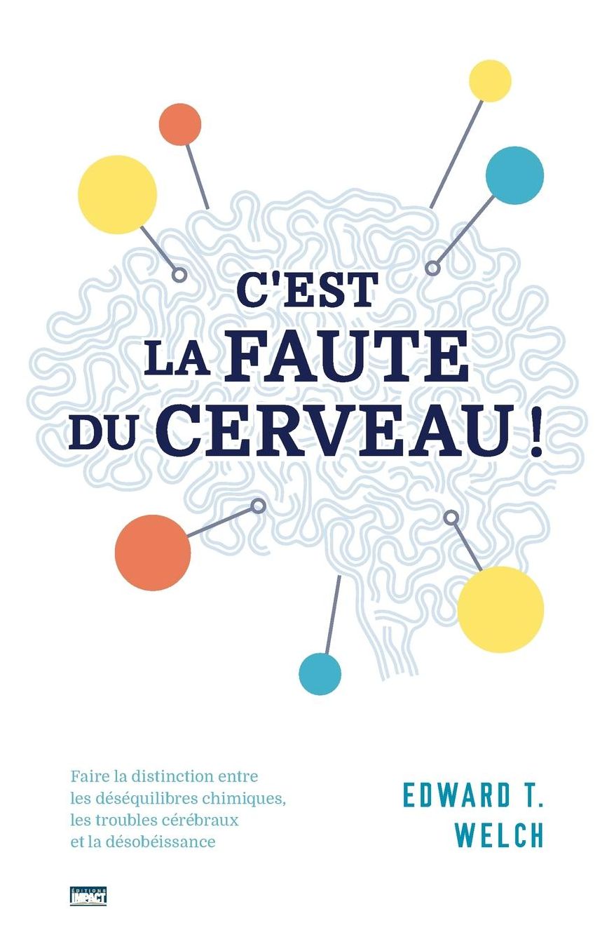 C'est la faute du cerveau ! (Blame it on the Brain?): Faire la distinction entre les déséquilibres chimiques, les troubles cérébraux et la désobéissance