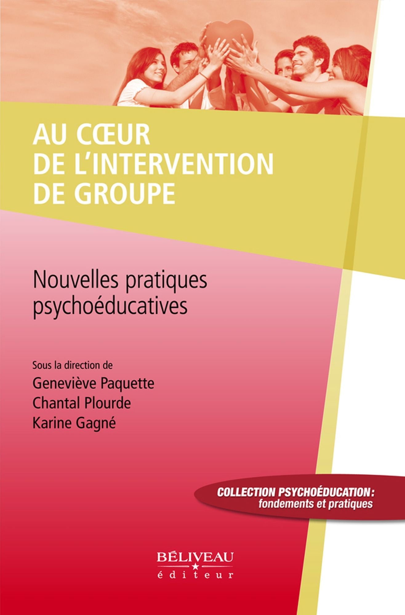 Au coeur de l'intervention de groupe: Nouvelles pratiques psychoéducatives