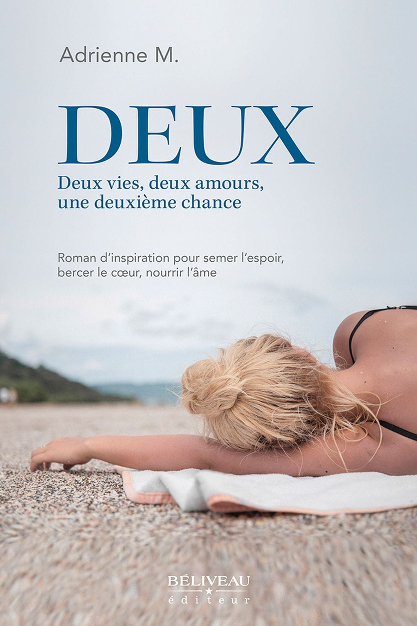 Deux : Deux vies, deux amours, une deuxième chance: Roman d'inspiration pour semer l'espoir, bercer le coeur, nourrir l'âme