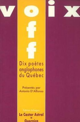 Voix Off: Dix Poetes Anglophones du Quebec