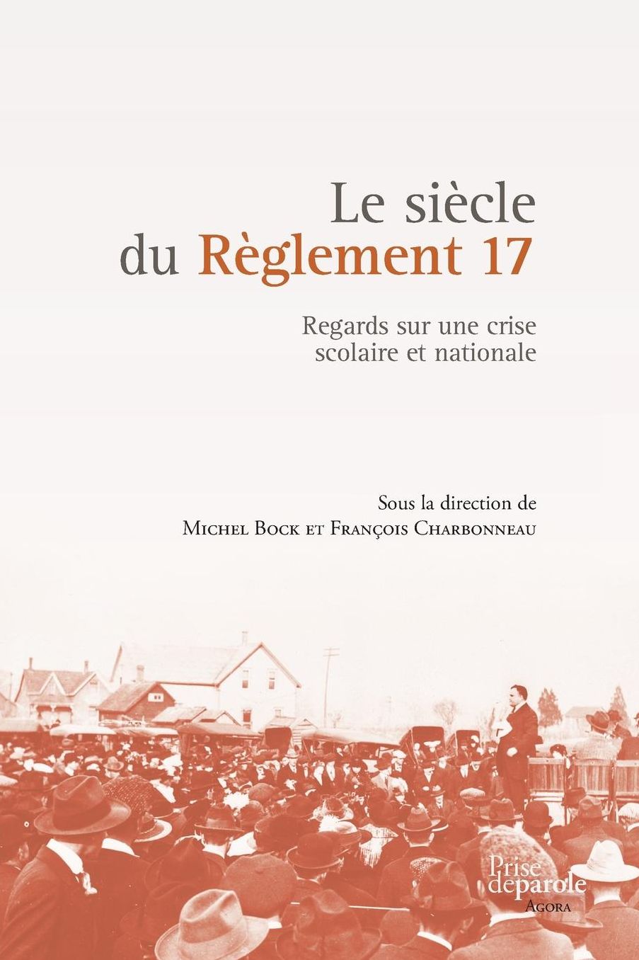 Le siècle du Règlement 17: Regards sur une crise scolaire et nationale