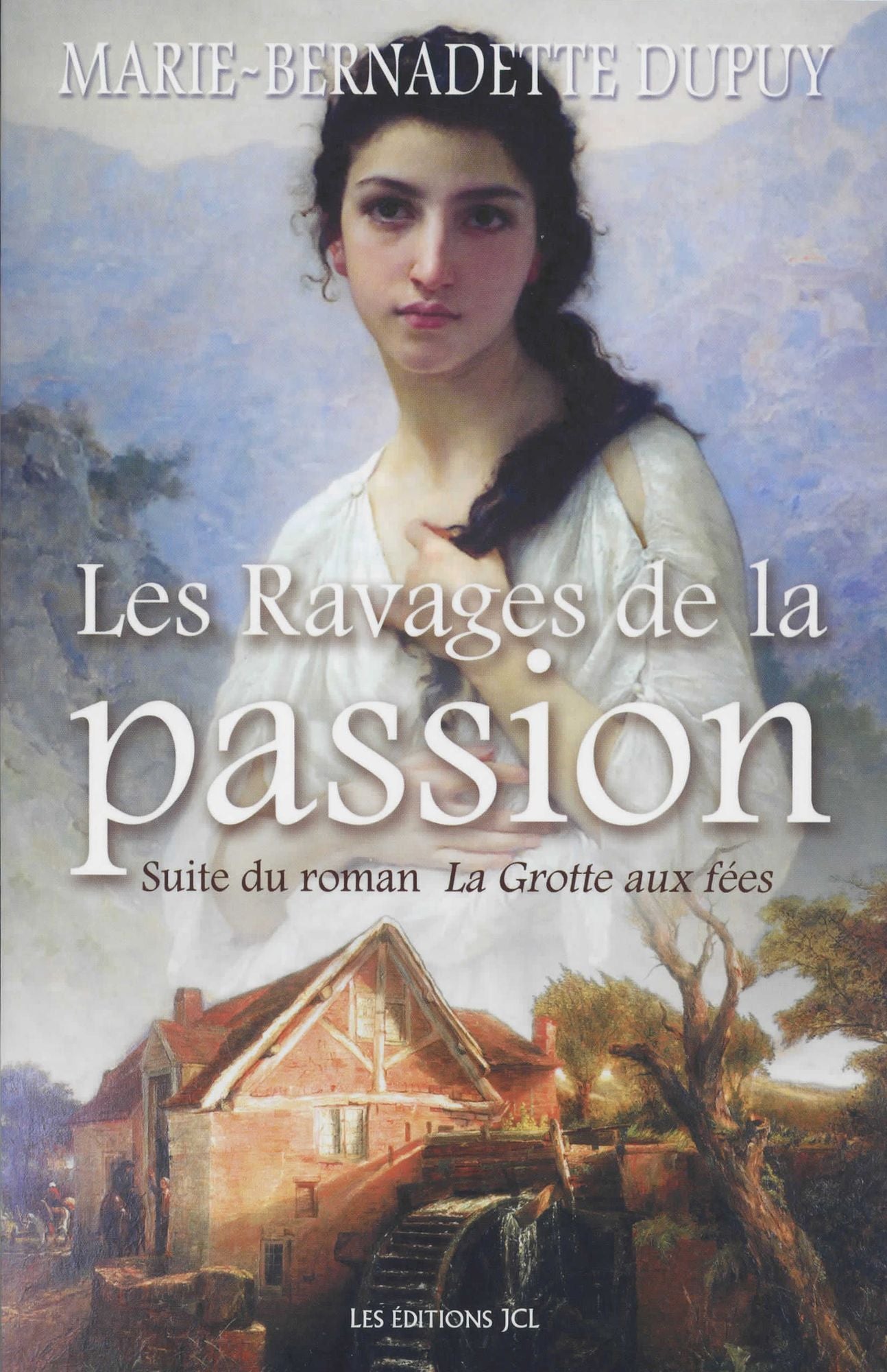 Les Ravages de la passion: Saga Le Moulin du loup, tome 5