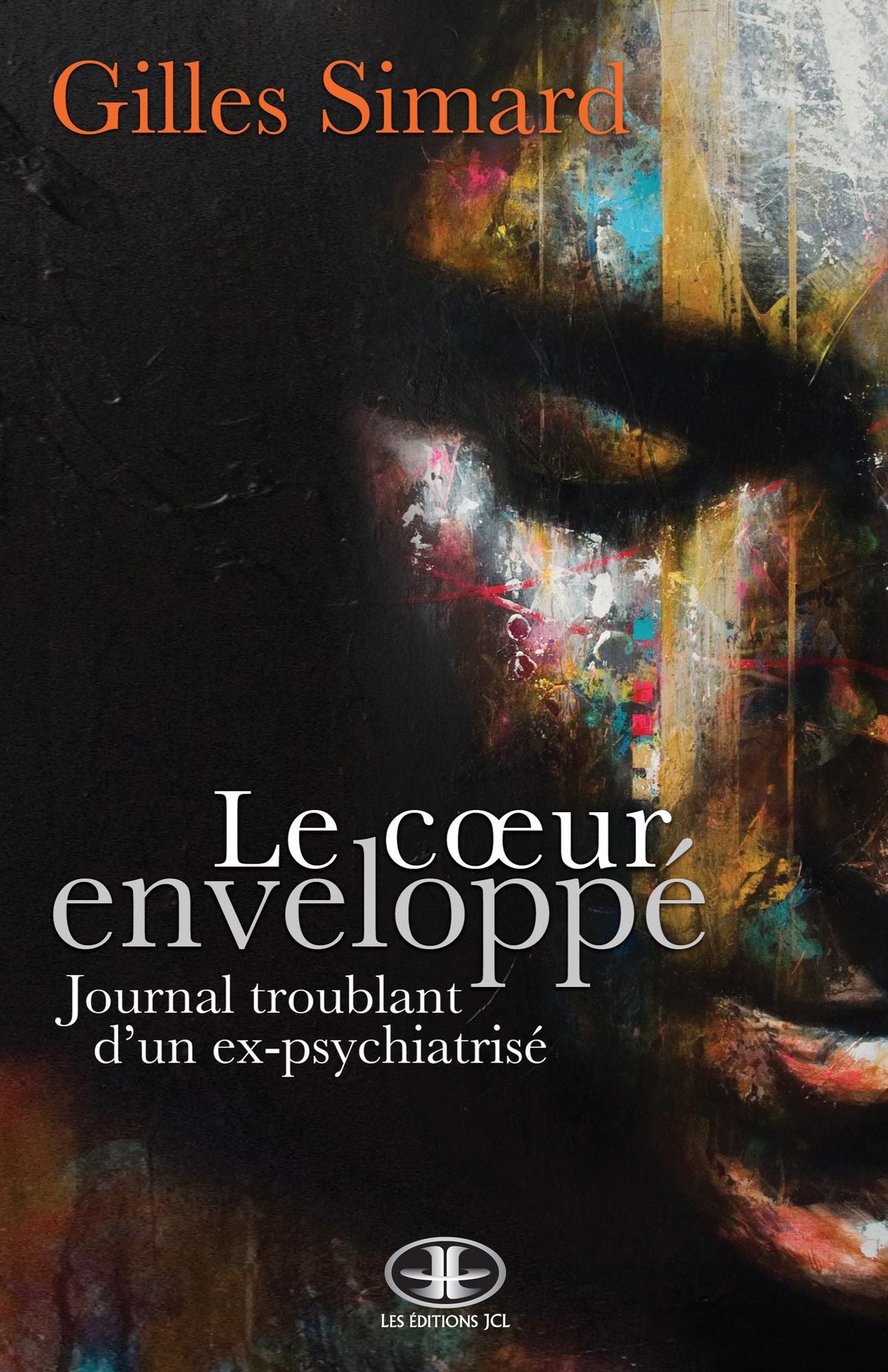 Le Cour enveloppé: Journal troublant d'un ex-psychiatrisé