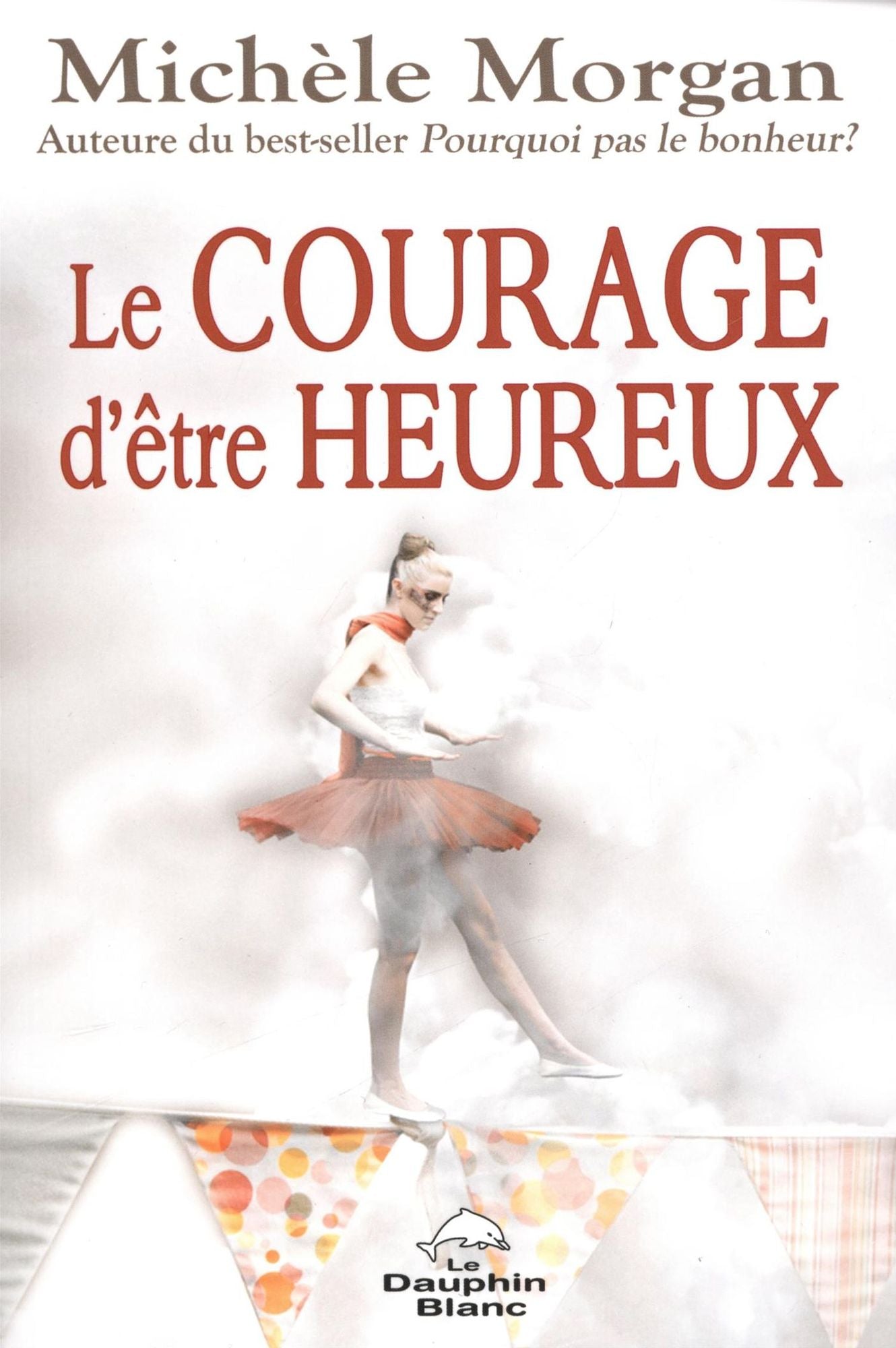 Le courage d'être heureux