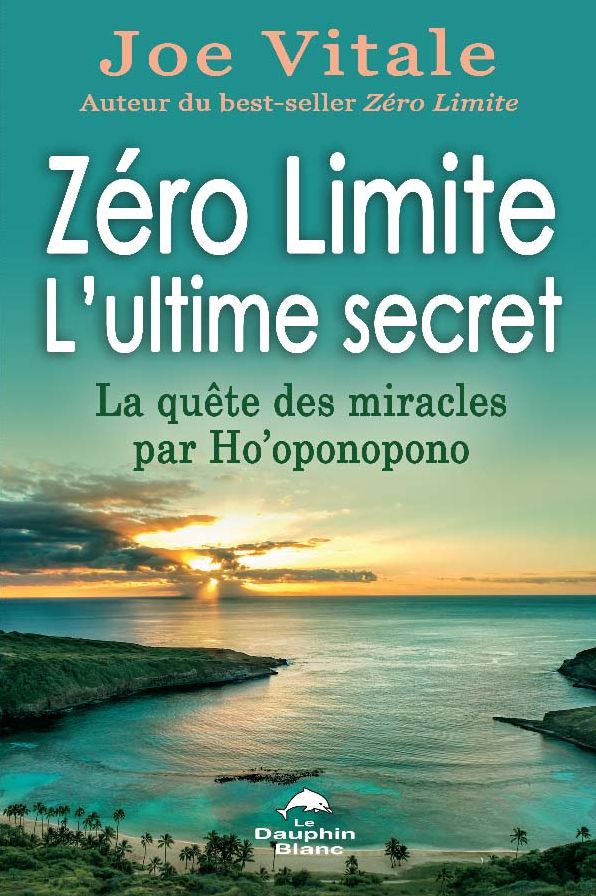 Zéro Limite L'ultime secret : La quête des miracles par Ho'o