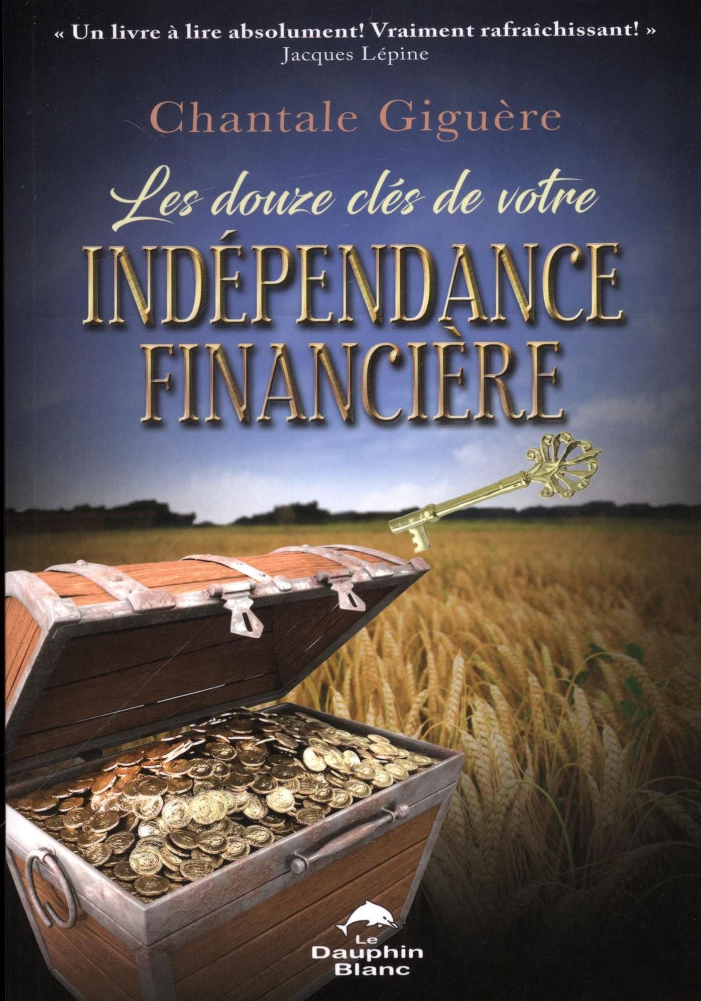 Les douze clés de votre indépendance financière