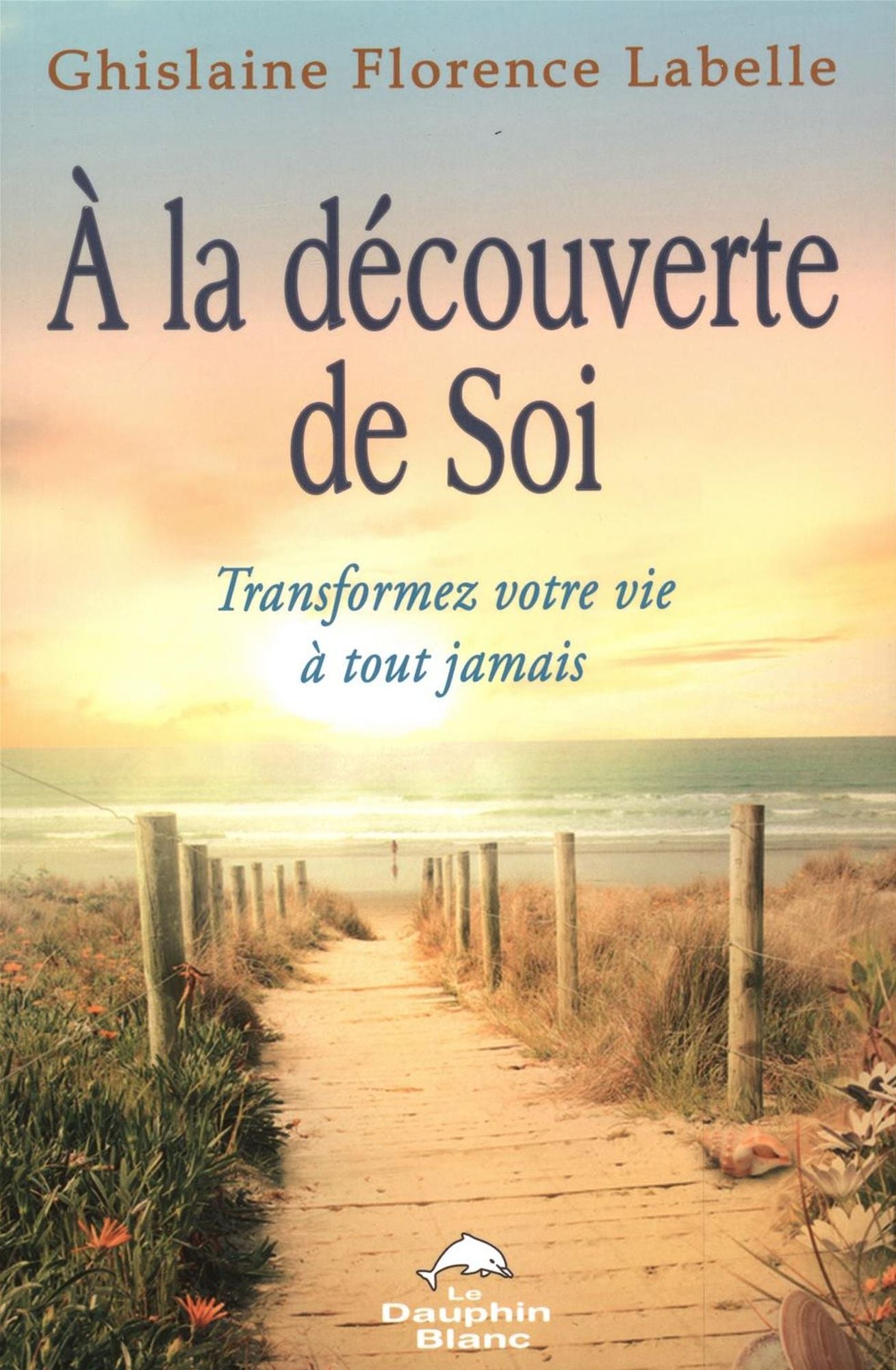 À la découverte de soi : Transformez votre vie à tout jamais