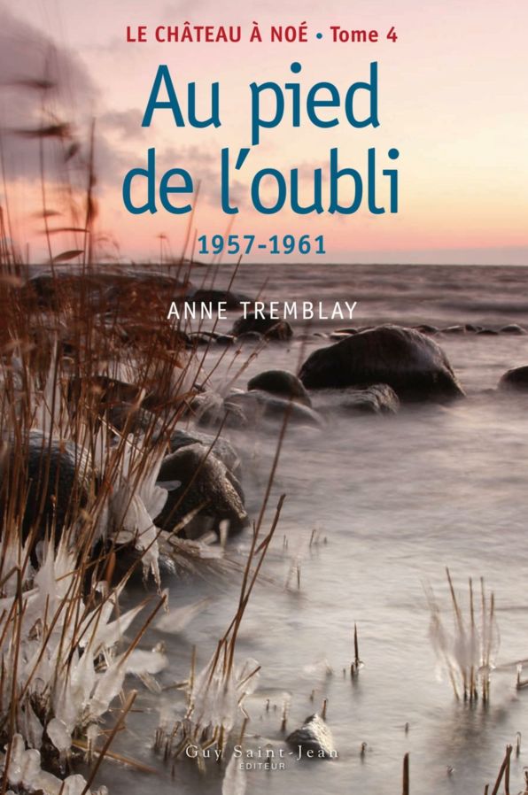 Le château à Noé, tome 4: Au pied de l'oubli: 1957-1961