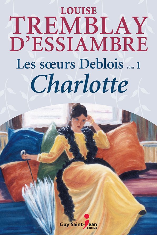 Les soeurs Deblois, tome 1: Charlotte