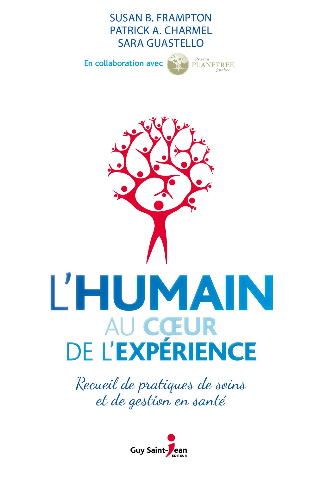 L'humain au coeur de l'expérience: Recueil de pratiques de soins et de gestion en santé