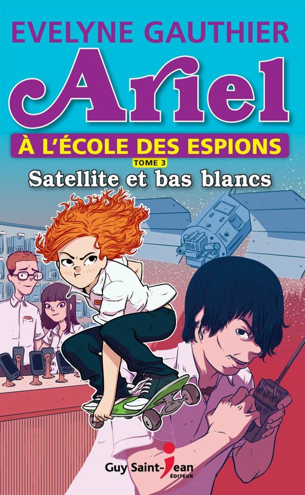 Ariel à l'école des espions, tome 3: Satellite et bas blancs