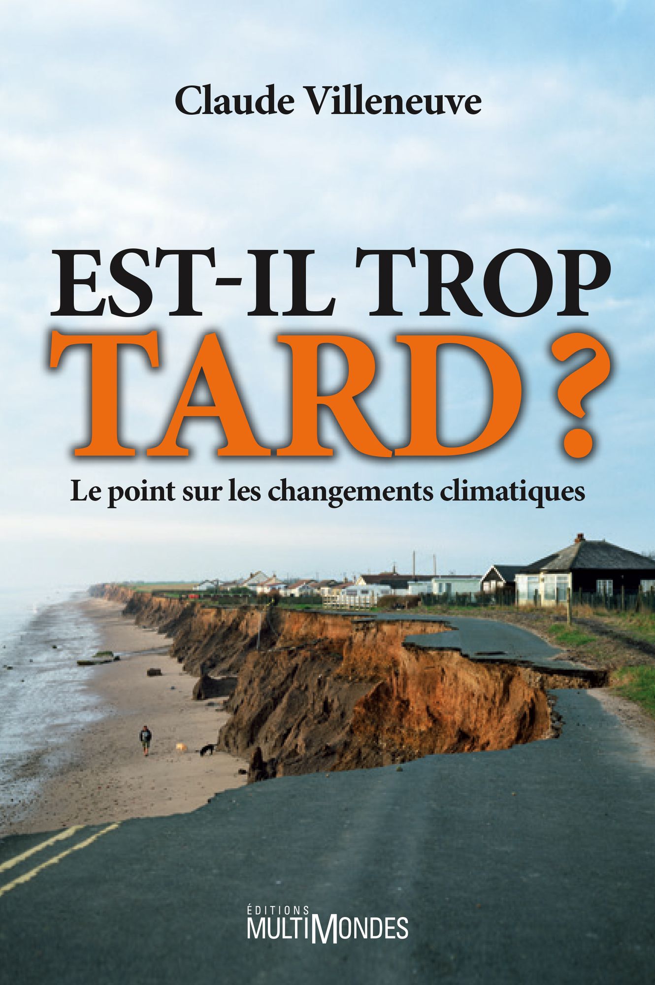 Est-il trop tard ?: Le point sur les changements climatiques