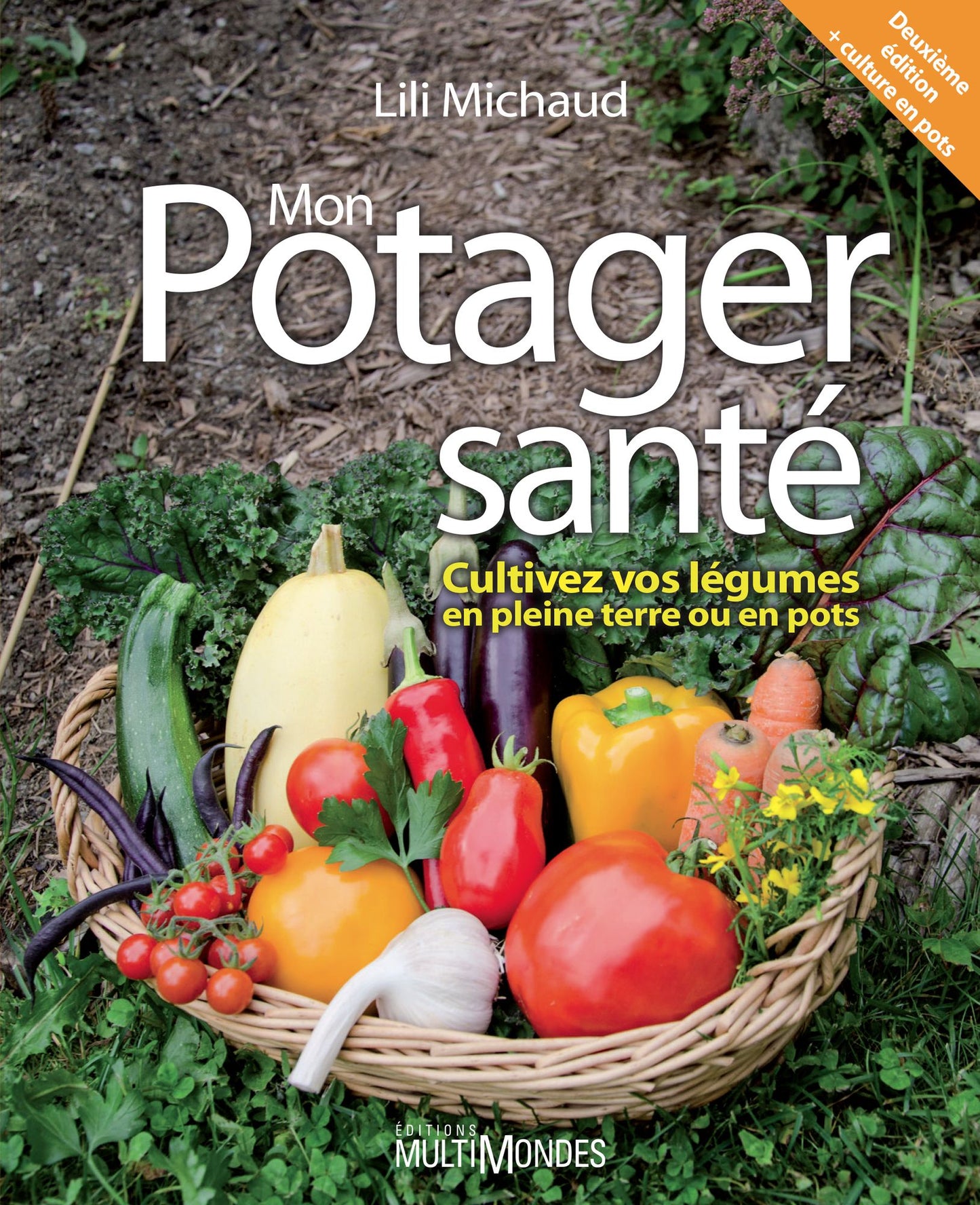 Mon potager santé: Cultivez vos légumes en pleine terre ou en pots