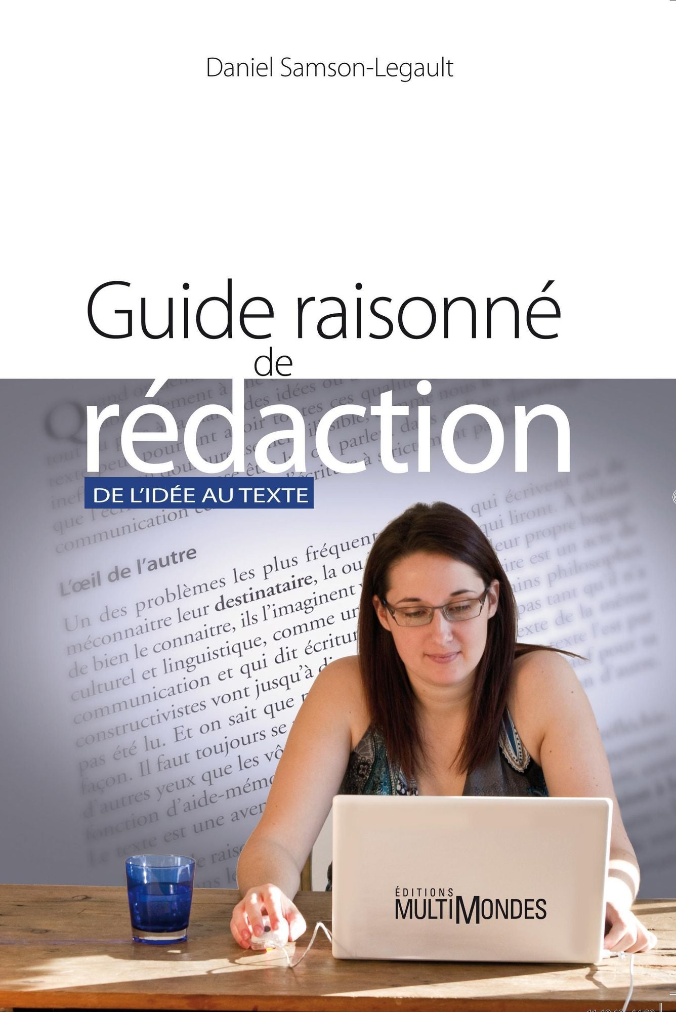 Guide raisonné de rédaction: De l'idée au texte