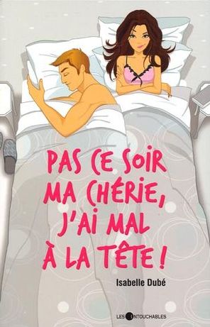 Pas ce soir ma chérie, j'ai mal à tête!