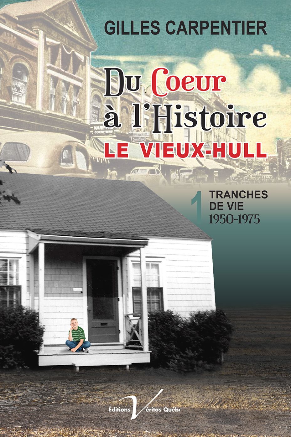 Du cà l'histoire : Le Vieux-Hull: Tranches de vie : 1950-1975