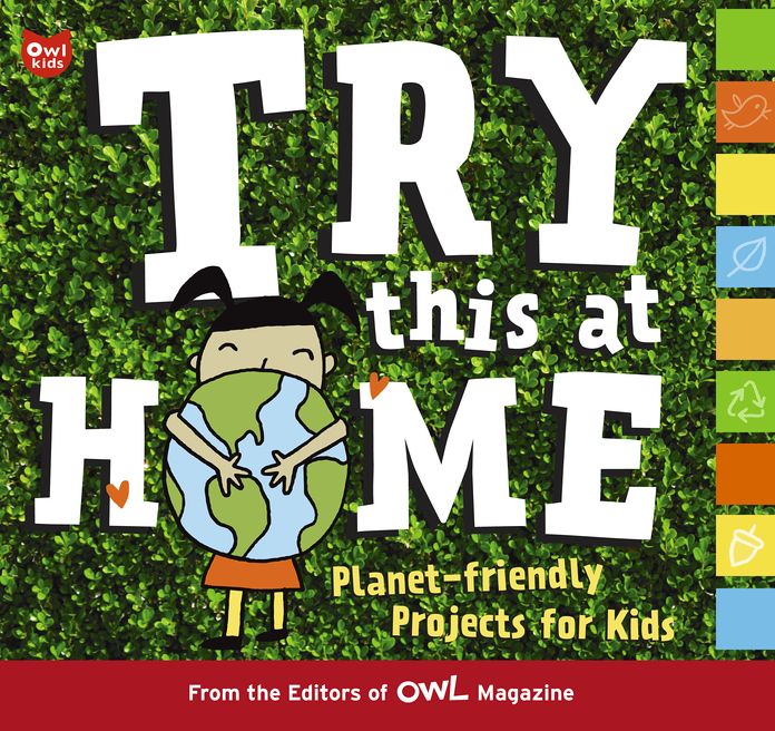 Try This at Home: Planet-friendly Projects for Kids