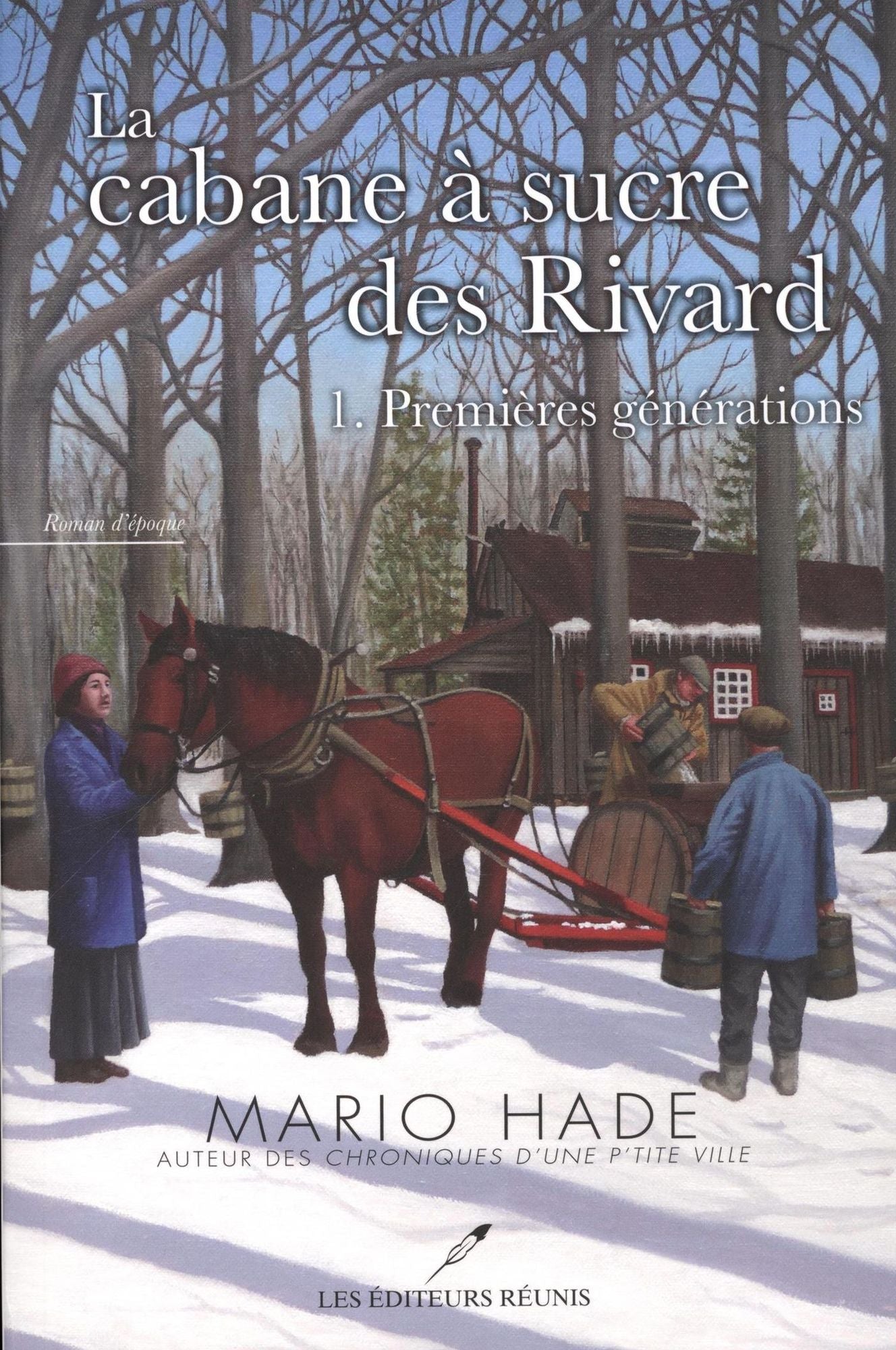 La cabane à sucre des Rivard 01 : Premières générations