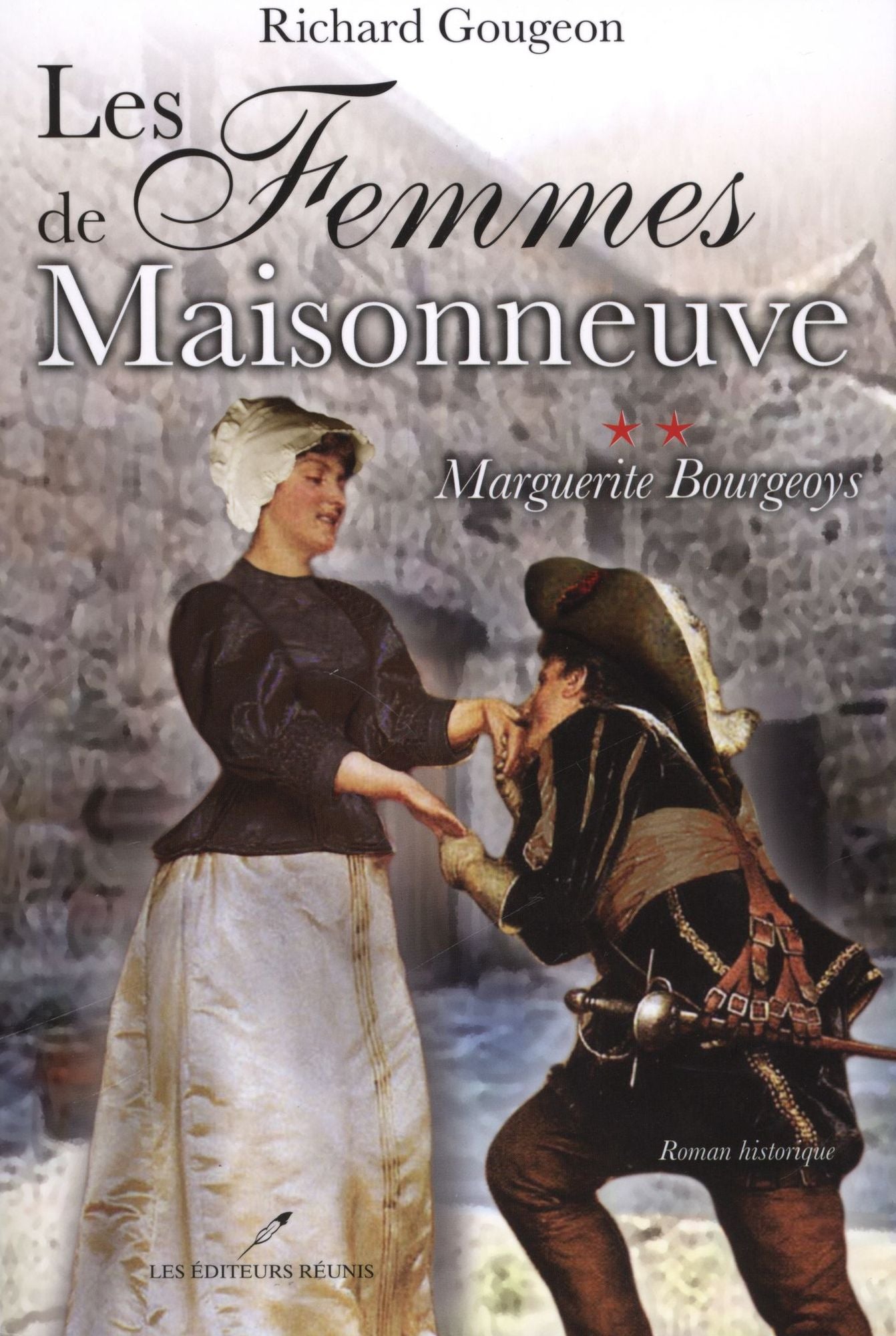 Les femmes de Maisonneuve 2 : Marguerite Bourgeoys