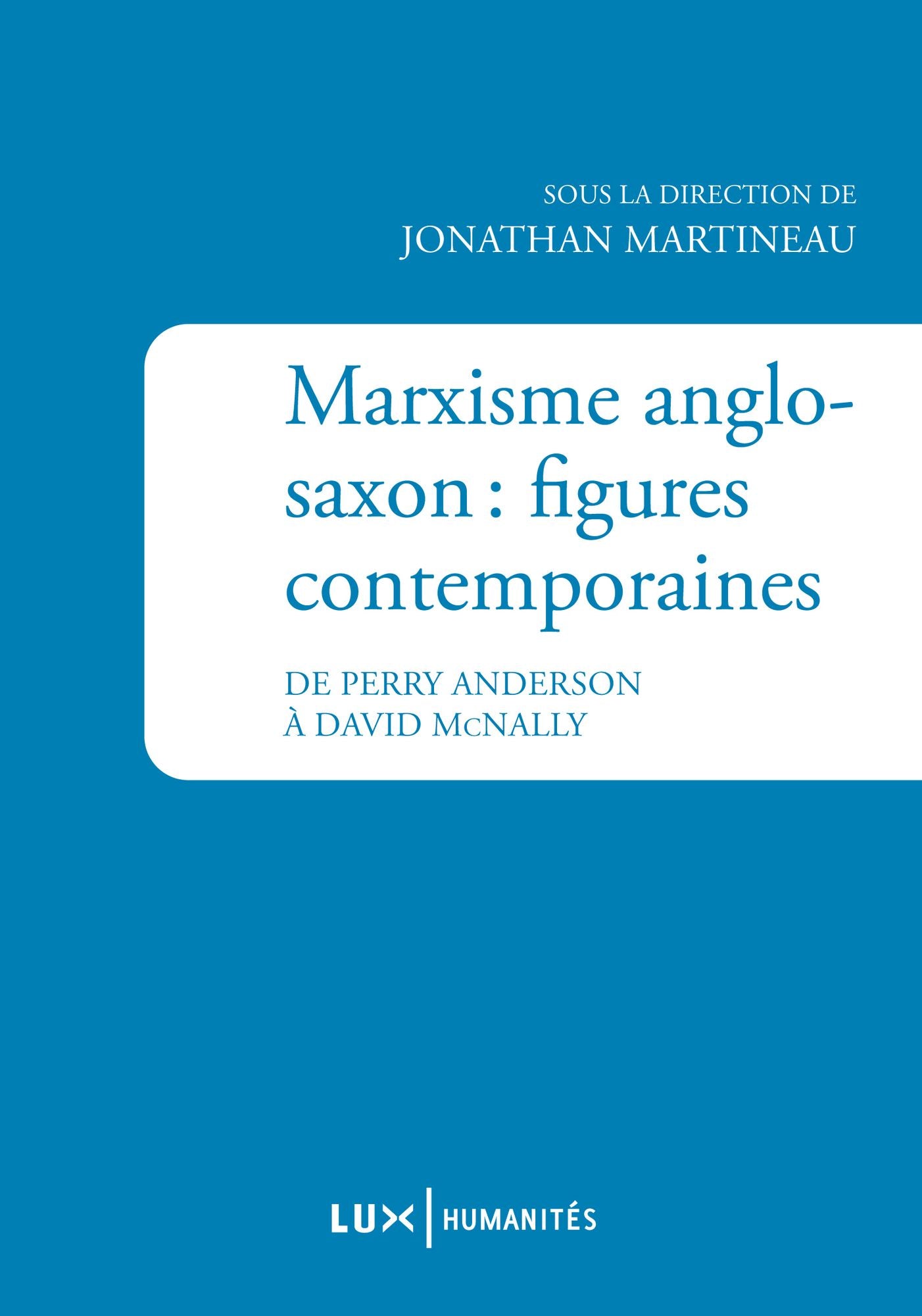 Marxisme anglo-saxon : figures contemporaines: De Perry Anderson à David McNally