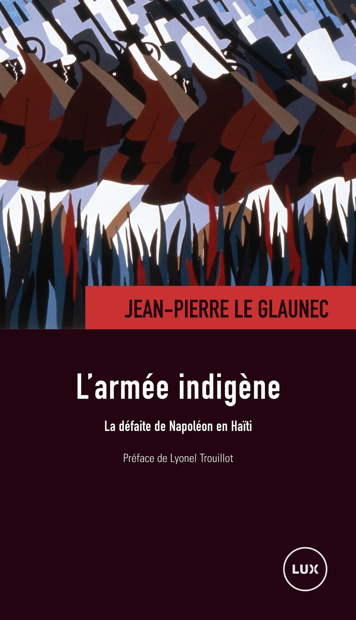 L'armée indigène: La défaite de Napoléon en Haïti