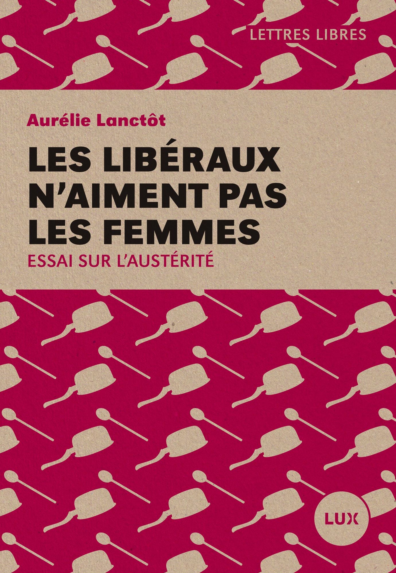 Les libéraux n'aiment pas les femmes: Essai sur l'austérité