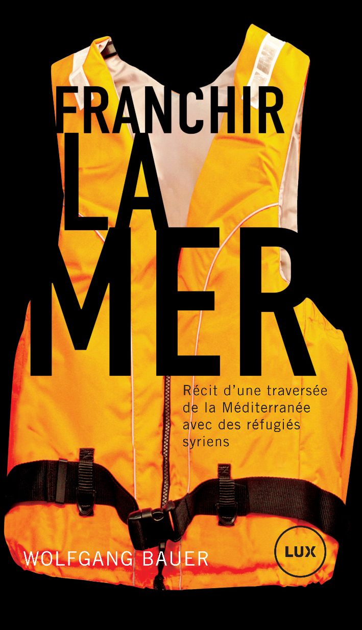 Franchir la mer: Récit d'une traversée de la Méditerranée avec des réfugiés syriens