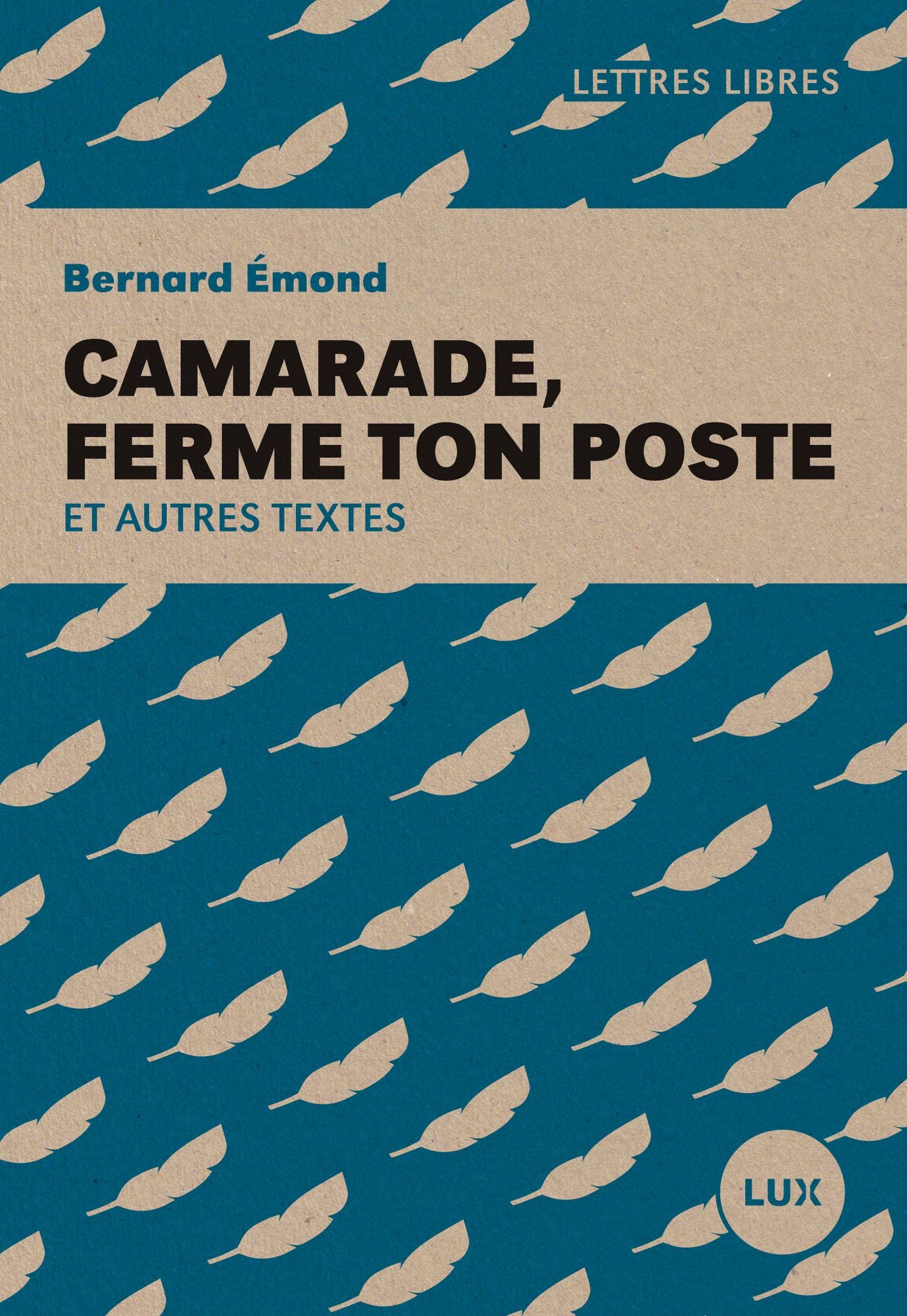 Camarade, ferme ton poste: Et autres textes