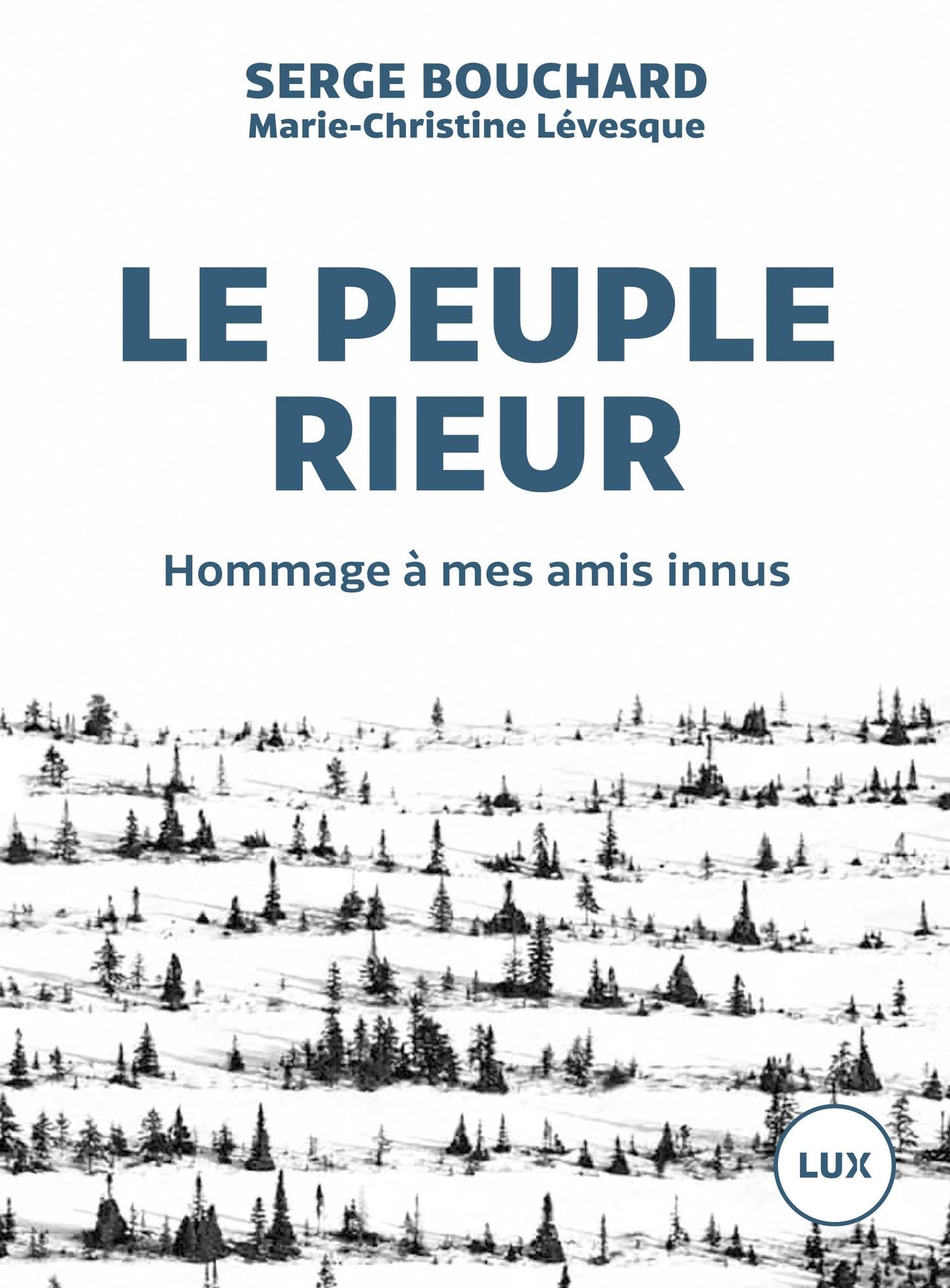Le peuple rieur: Hommage à mes amis innus