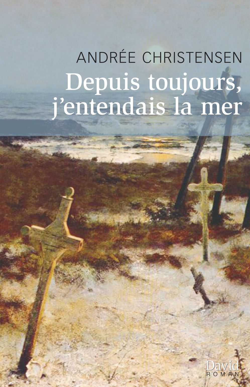 Depuis toujours, j'entendais la mer