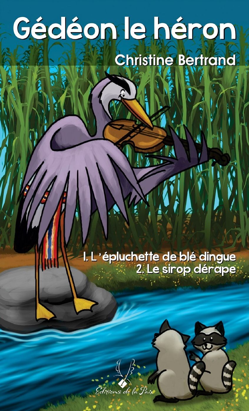 Gedeon le héron: 1-L'épluchette de blé dingue 2-Le sirop dérape