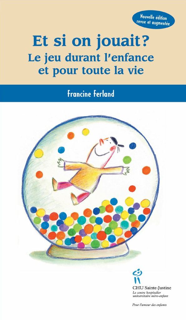 Et si on jouait ?: Le jeu durant l'enfance et pour toute la vie