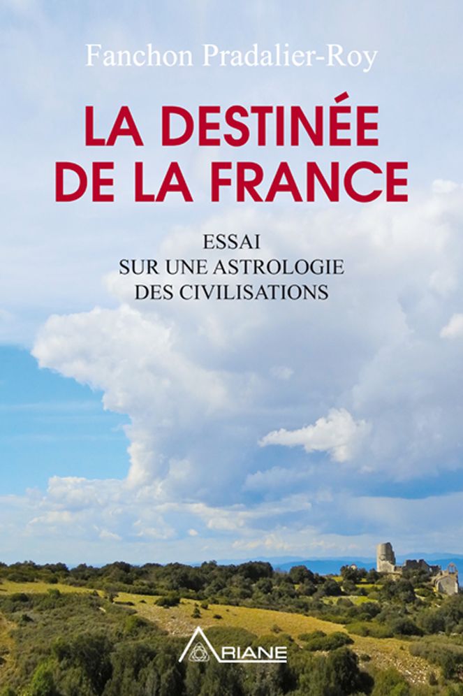 La destinée de la France: Essai sur une astrologie des civilisations
