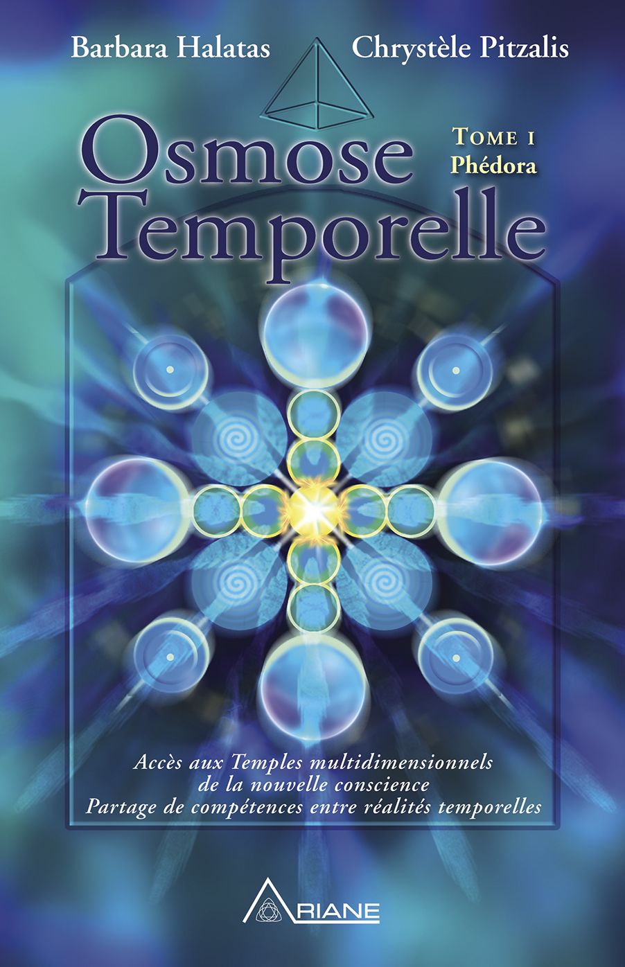 Osmose temporelle - tome I Phédora: Accès aux Temples multidimensionnels de la nouvelle conscience - Partage de compétences entre réalités temporelles