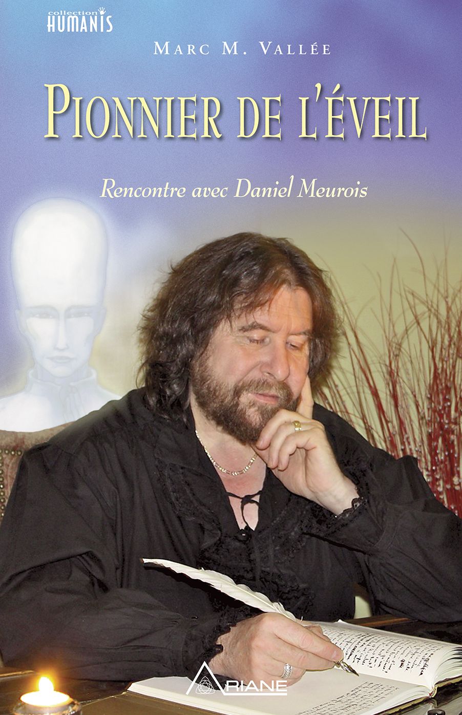 Pionnier de l'éveil: Rencontre avec Daniel Meurois
