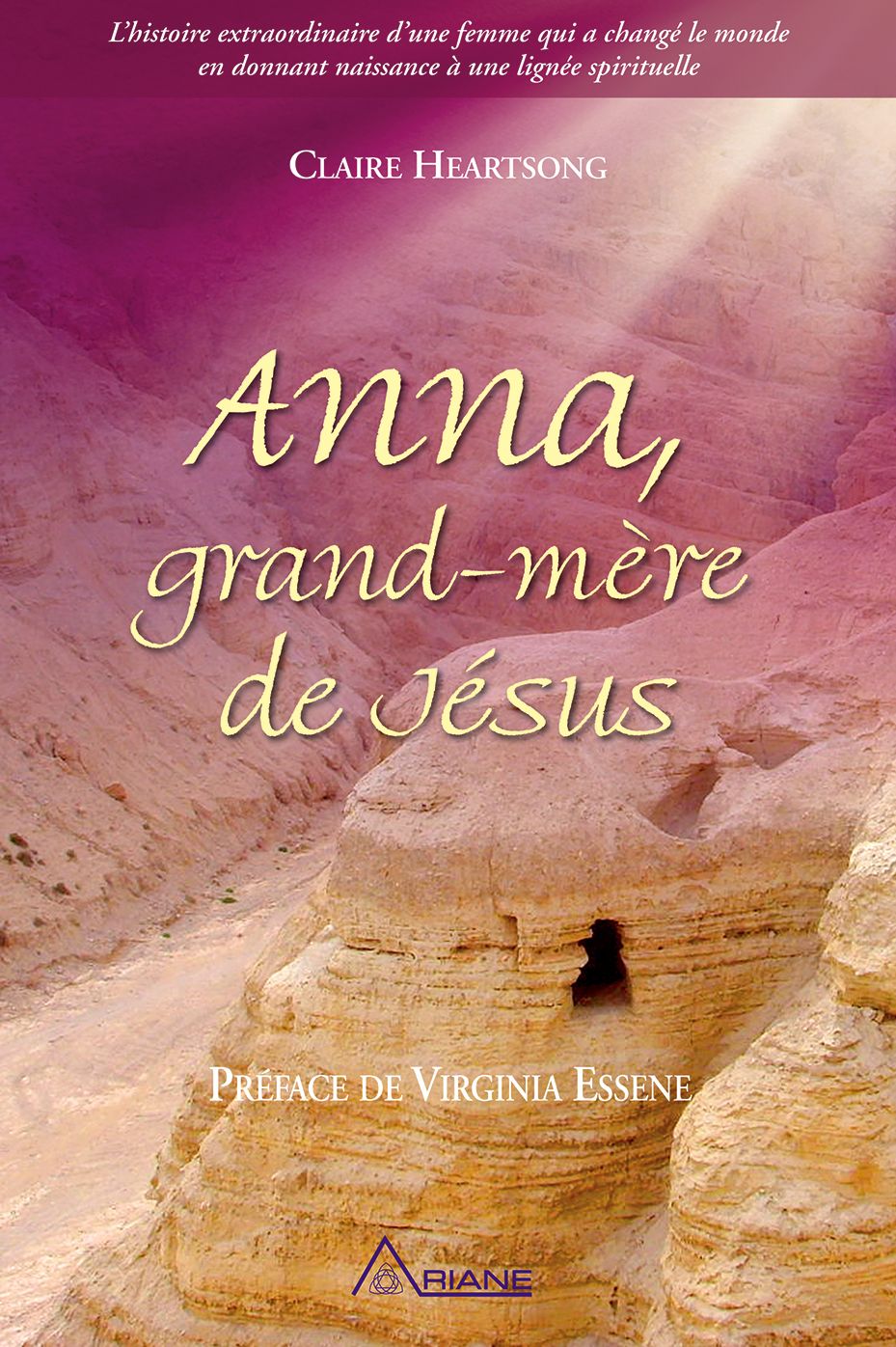 Anna, grand-mère de Jésus: L'histoire extraordinaire d'une femme qui a changé le monde en donnant naissance à une lignée spirituelle