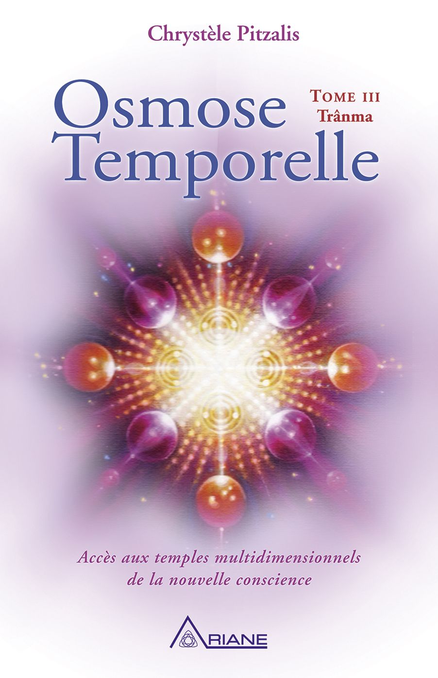 Osmose temporelle tome III - Trânma: Accès aux temples multidimensionnels de la nouvelle conscience